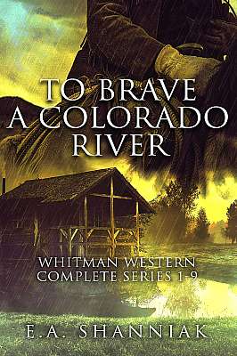 To Brave A Colorado River: Whitman Western Complete Series 1-9 cover Thumb