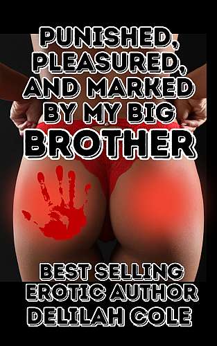 Punished, Pleasured, And Marked by my Big Brother cover Thumb