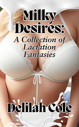 Milky Desires: A Collection of Lactation Fantasies cover Thumb