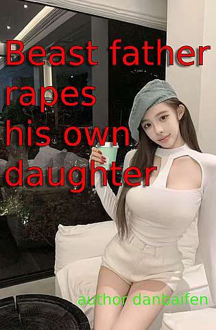 Beast father rapes his own daughter cover Thumb