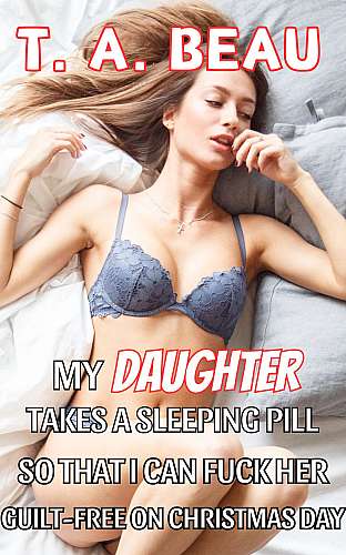 My Daughter Takes A Sleeping Pill So I Can Fuck Her Guilt-Free on Christmas Day cover Thumb