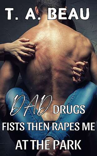 Dad Drugs, Fists Then Rapes Me At The Park cover Thumb