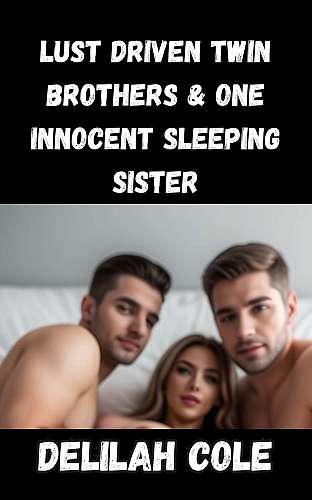 Lust Driven Twin Brothers & One Innocent Sleeping Sister cover Thumb