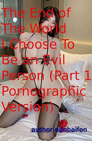 The End of The World I Choose To Be an Evil Person (Part 1 Pornographic Version) cover Thumb