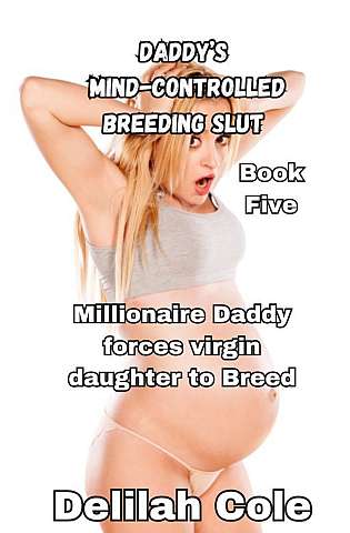 Daddy’s Mind-Controlled Breeding Slut Book 5 cover Thumb