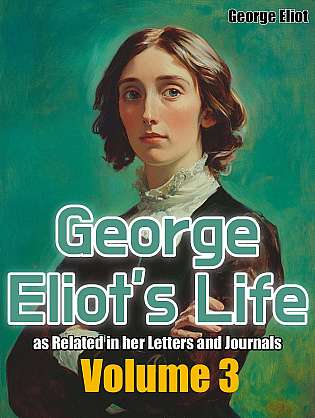 George Eliot's Life as Related in Her Letters and Journals- Volume 3 cover Thumb