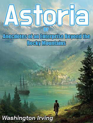 Astoria Or Anecdotes of an Enterprise Beyond the Rocky Mountains cover Thumb