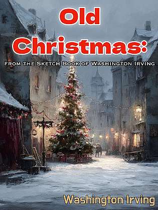 Old Christmas: from the Sketch Book of Washington Irving cover Thumb