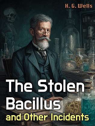 The Stolen Bacillus and Other Incidents cover Thumb