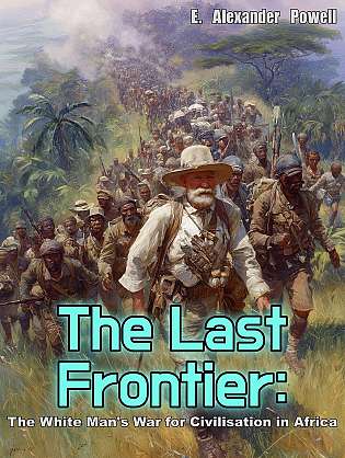 The Last Frontier: The White Man's War for Civilisation in Africa cover Thumb