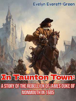 In Taunton Town: A Story of the Rebellion of James Duke of Monmouth in 1685 cover Thumb