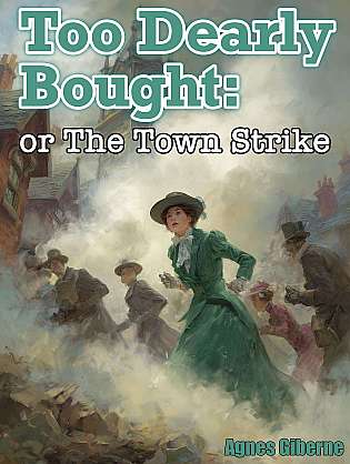 Too Dearly Bought: Or The Town Strike cover Thumb