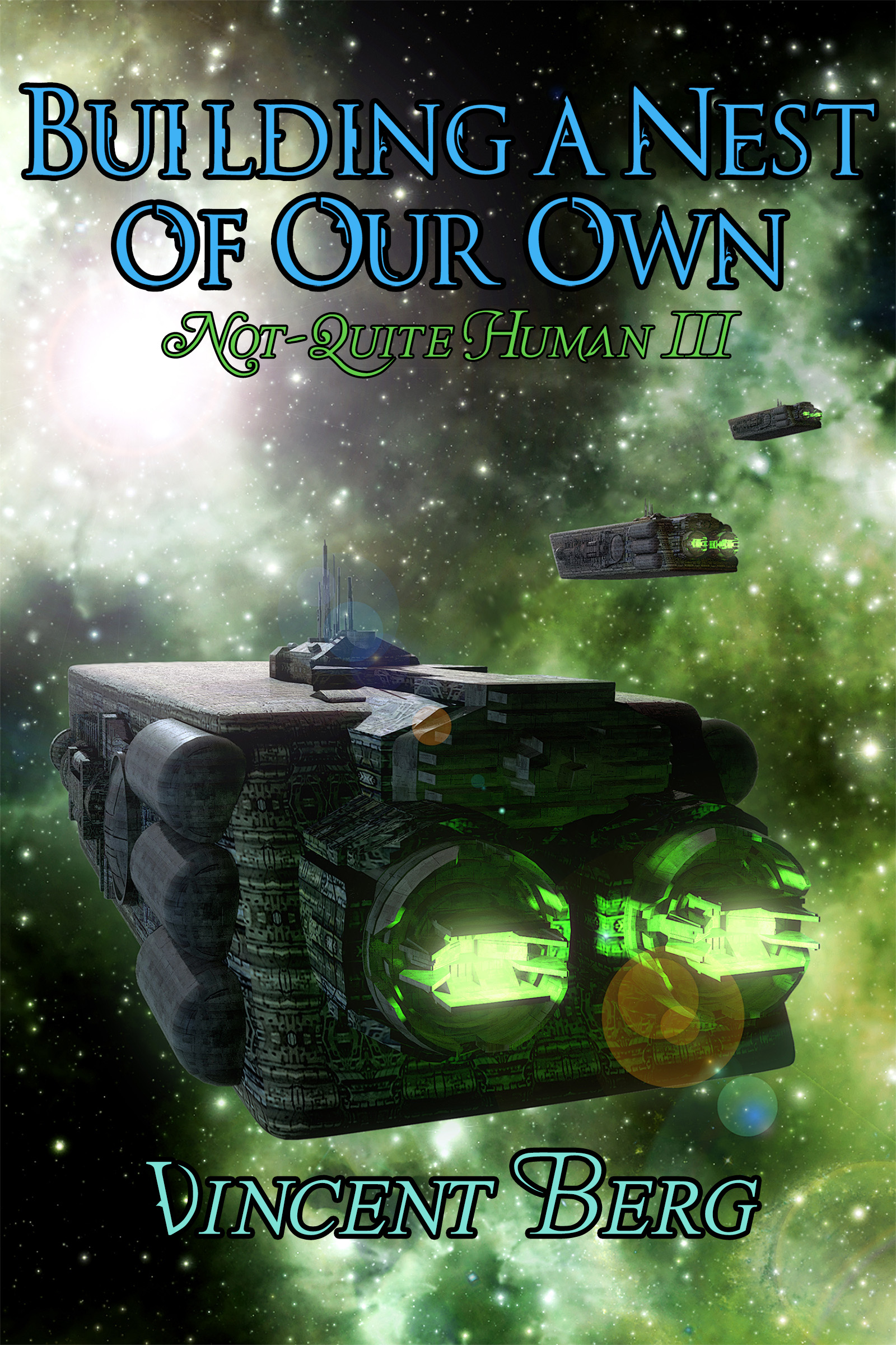 Cover of 'Building a Nest of Our Own' showing three small spacecraft approaching a distant world set against a dark blue-green background of an espansive galaxy.