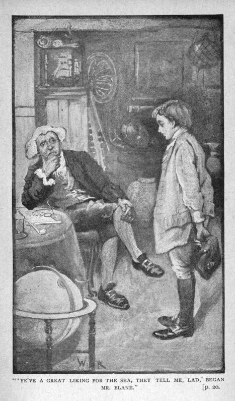 "'YE'VE A GREAT LIKING FOR THE SEA. THEY TELL ME, LAD,' BEGAN MR. BLANE."